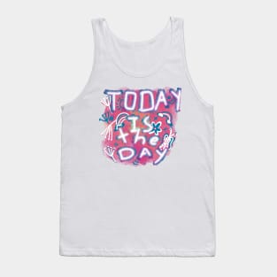 Today is the day Tank Top